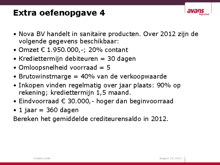 Extra oefenopgave 4 • Nova BV handelt in sanitaire producten. Over 2012 zijn de