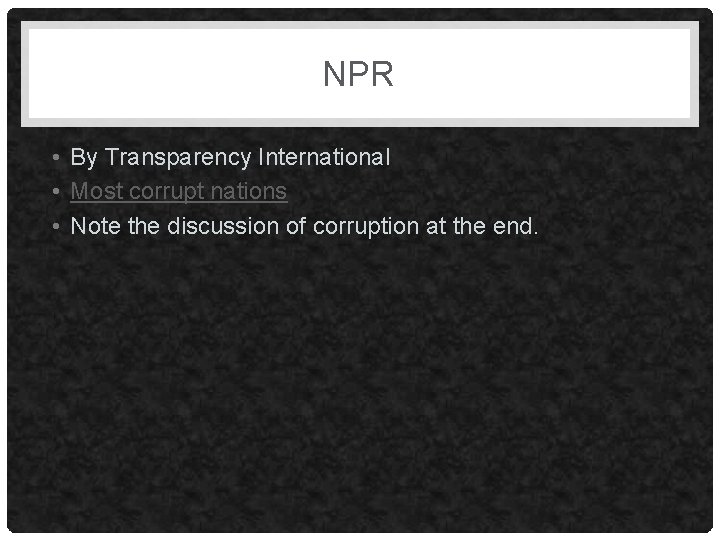 NPR • By Transparency International • Most corrupt nations • Note the discussion of