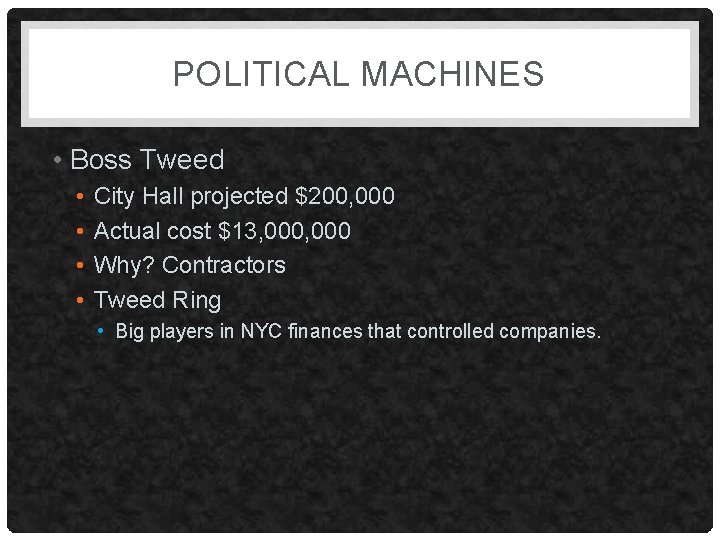 POLITICAL MACHINES • Boss Tweed • • City Hall projected $200, 000 Actual cost