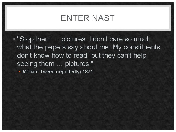 ENTER NAST • "Stop them … pictures. I don't care so much what the