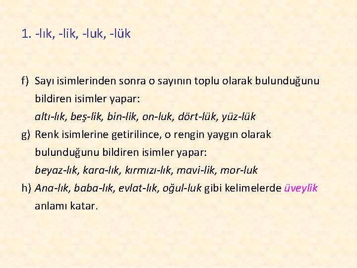 1. -lık, -lik, -luk, -lük f) Sayı isimlerinden sonra o sayının toplu olarak bulunduğunu