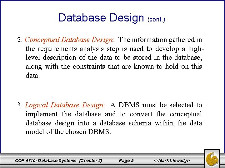 Database Design (cont. ) 2. Conceptual Database Design: The information gathered in the requirements