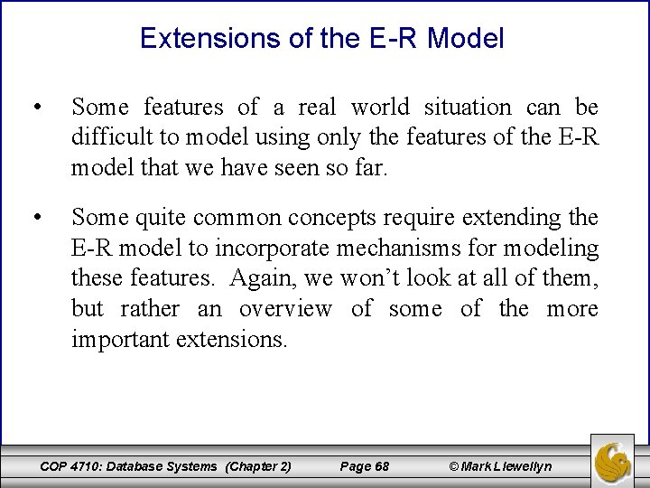 Extensions of the E-R Model • Some features of a real world situation can