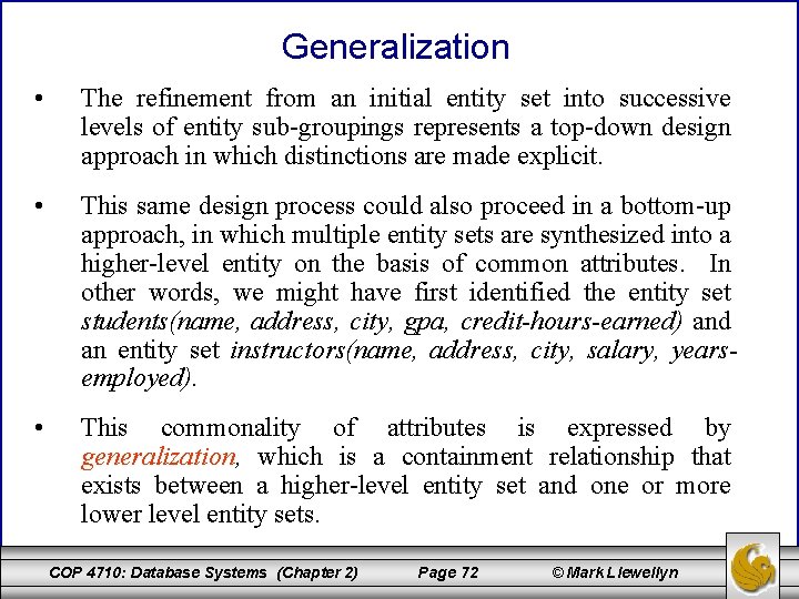 Generalization • The refinement from an initial entity set into successive levels of entity