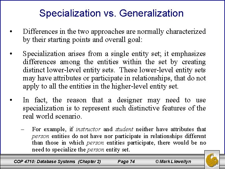 Specialization vs. Generalization • Differences in the two approaches are normally characterized by their