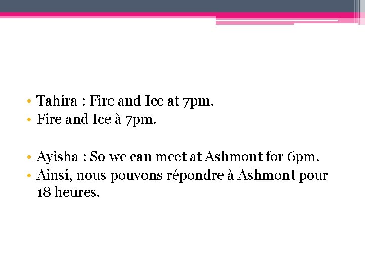  • Tahira : Fire and Ice at 7 pm. • Fire and Ice