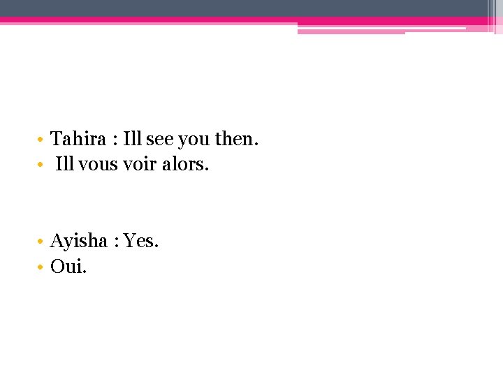  • Tahira : Ill see you then. • Ill vous voir alors. •