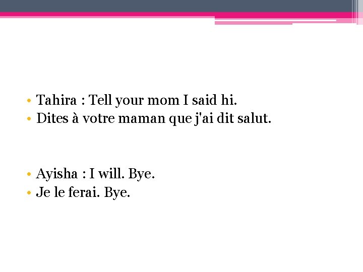  • Tahira : Tell your mom I said hi. • Dites à votre