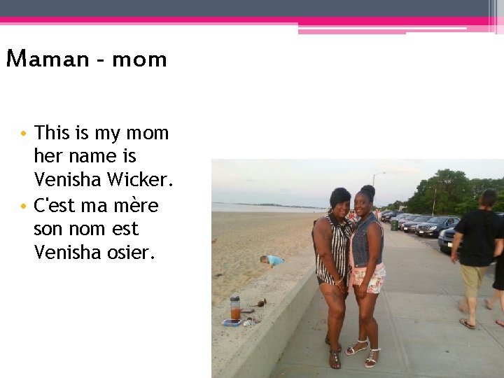 Maman - mom • This is my mom her name is Venisha Wicker. •