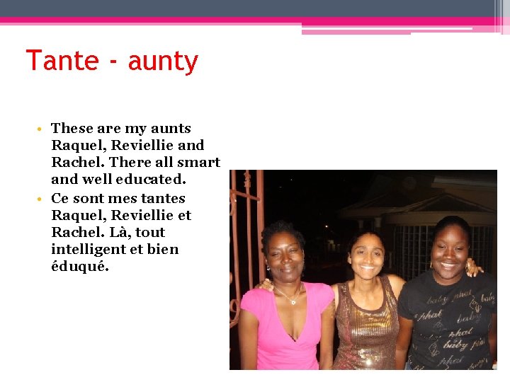 Tante - aunty • These are my aunts Raquel, Reviellie and Rachel. There all