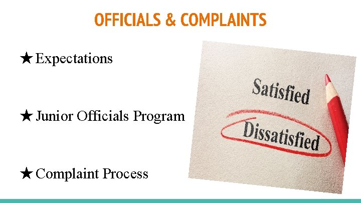 OFFICIALS & COMPLAINTS ★ Expectations ★ Junior Officials Program ★ Complaint Process 