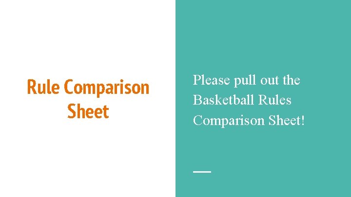 Rule Comparison Sheet Please pull out the Basketball Rules Comparison Sheet! 