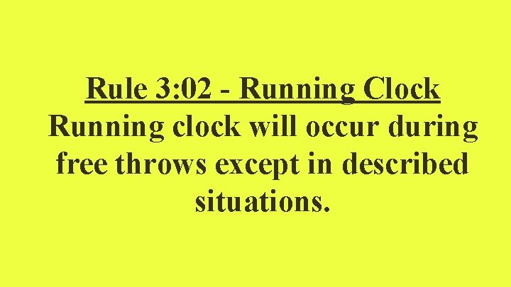 Rule 3: 02 - Running Clock Running clock will occur during free throws except
