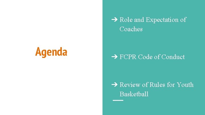 ➔ Role and Expectation of Coaches Agenda ➔ FCPR Code of Conduct ➔ Review