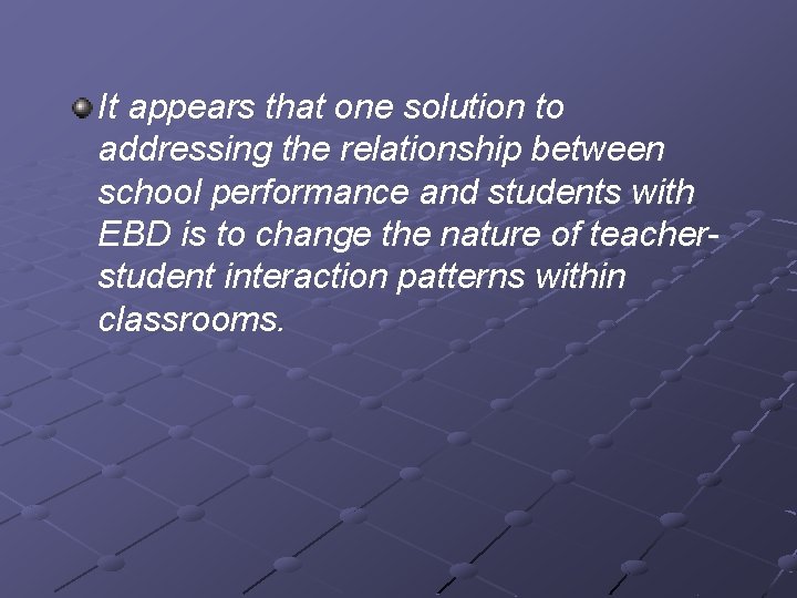 It appears that one solution to addressing the relationship between school performance and students
