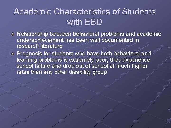 Academic Characteristics of Students with EBD Relationship between behavioral problems and academic underachievement has