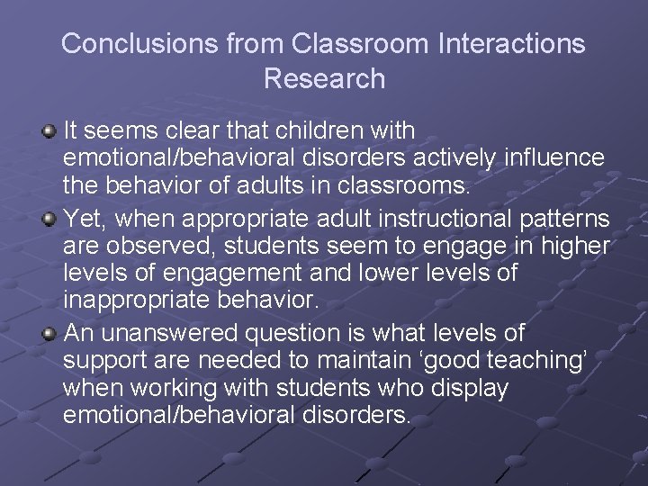 Conclusions from Classroom Interactions Research It seems clear that children with emotional/behavioral disorders actively