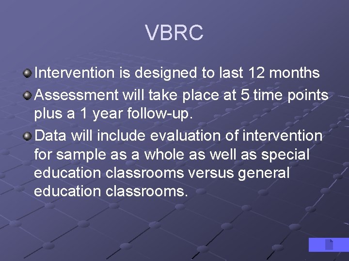 VBRC Intervention is designed to last 12 months Assessment will take place at 5
