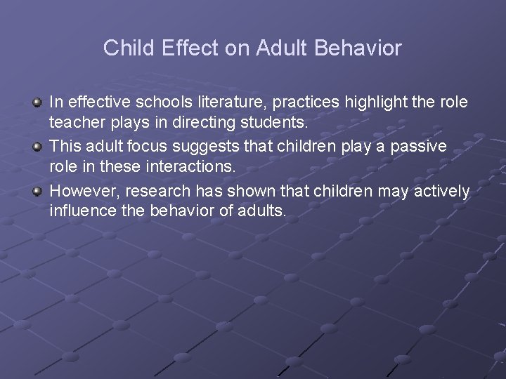 Child Effect on Adult Behavior In effective schools literature, practices highlight the role teacher
