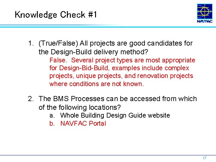 Knowledge Check #1 1. (True/False) All projects are good candidates for the Design-Build delivery