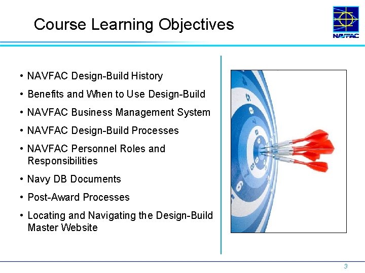 Course Learning Objectives • NAVFAC Design-Build History • Benefits and When to Use Design-Build