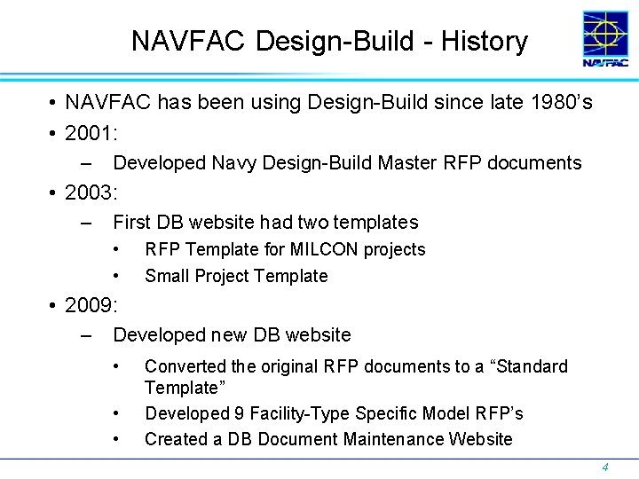 NAVFAC Design-Build - History • NAVFAC has been using Design-Build since late 1980’s •