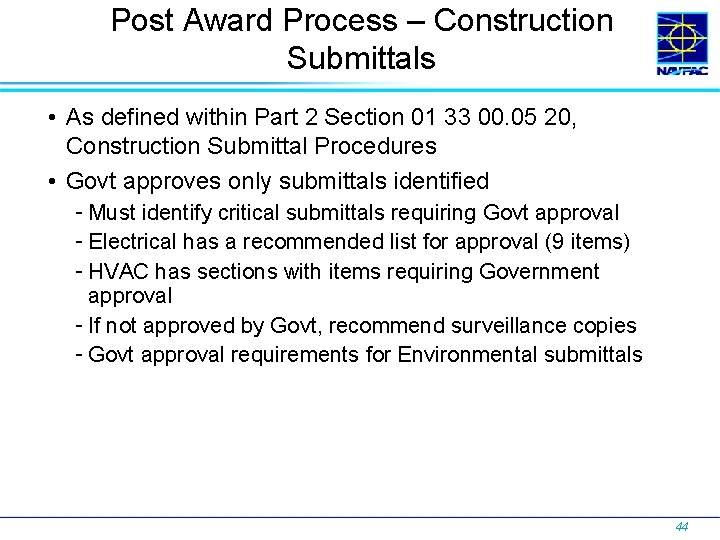 Post Award Process – Construction Submittals • As defined within Part 2 Section 01