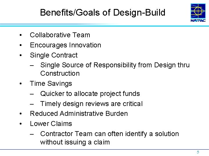 Benefits/Goals of Design-Build • • • Collaborative Team Encourages Innovation Single Contract – Single