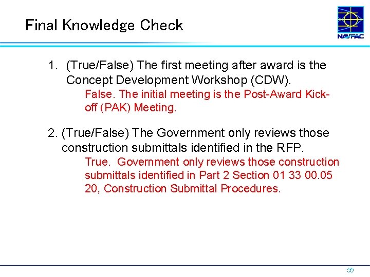 Final Knowledge Check 1. (True/False) The first meeting after award is the Concept Development