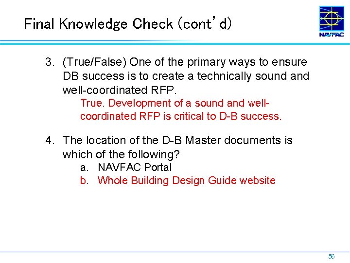 Final Knowledge Check (cont’d) 3. (True/False) One of the primary ways to ensure DB