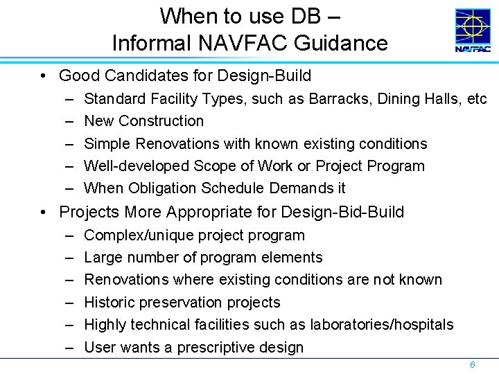 When to use DB – Informal NAVFAC Guidance • Good Candidates for Design-Build –