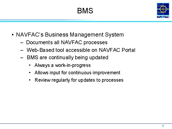 BMS • NAVFAC’s Business Management System – Documents all NAVFAC processes – Web-Based tool