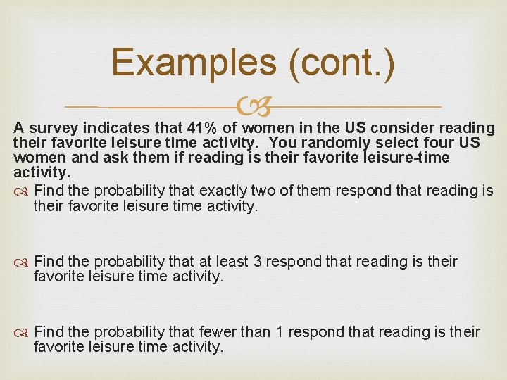 Examples (cont. ) A survey indicates that 41% of women in the US consider