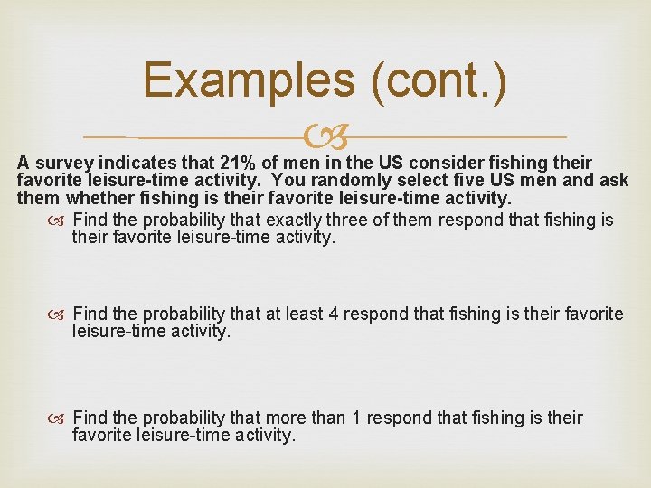 Examples (cont. ) A survey indicates that 21% of men in the US consider