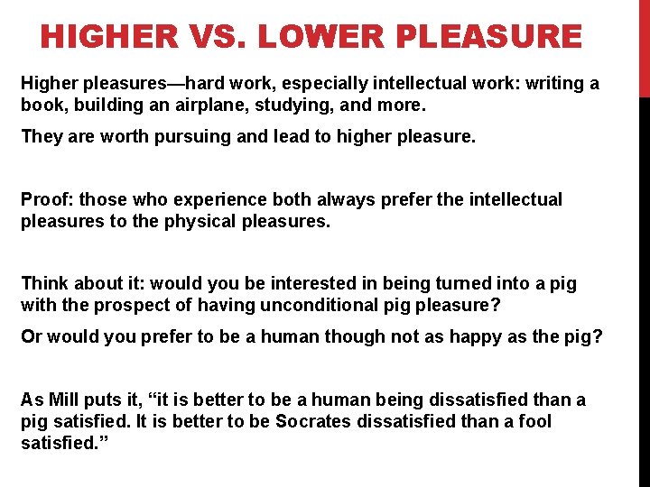 HIGHER VS. LOWER PLEASURE Higher pleasures—hard work, especially intellectual work: writing a book, building