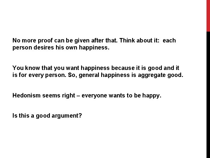 No more proof can be given after that. Think about it: each person desires