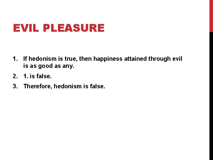 EVIL PLEASURE 1. If hedonism is true, then happiness attained through evil is as