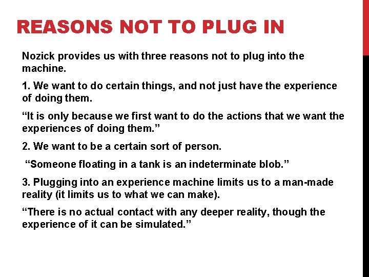 REASONS NOT TO PLUG IN Nozick provides us with three reasons not to plug