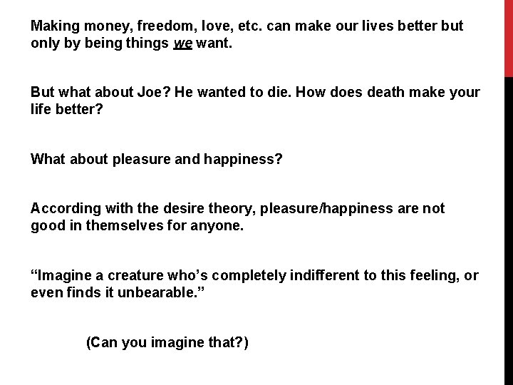 Making money, freedom, love, etc. can make our lives better but only by being