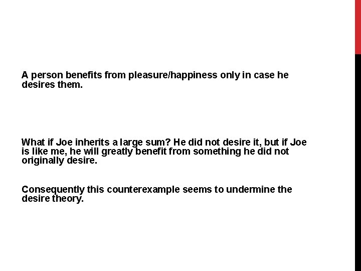 A person benefits from pleasure/happiness only in case he desires them. What if Joe