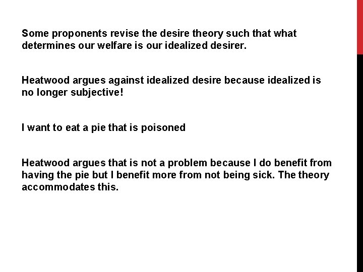 Some proponents revise the desire theory such that what determines our welfare is our