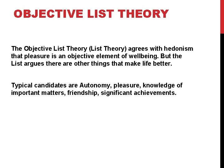 OBJECTIVE LIST THEORY The Objective List Theory (List Theory) agrees with hedonism that pleasure