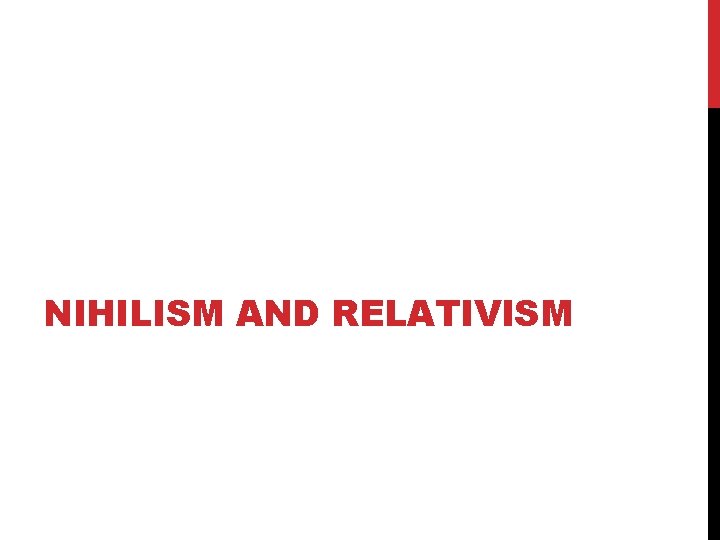 NIHILISM AND RELATIVISM 