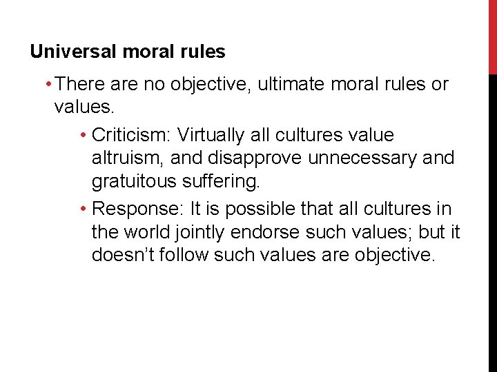 Universal moral rules • There are no objective, ultimate moral rules or values. •