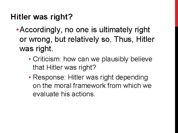 Hitler was right? • Accordingly, no one is ultimately right or wrong, but relatively
