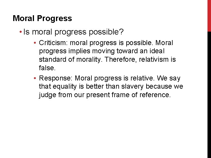 Moral Progress • Is moral progress possible? • Criticism: moral progress is possible. Moral