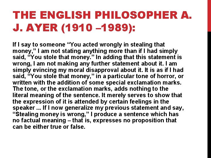 THE ENGLISH PHILOSOPHER A. J. AYER (1910 – 1989): If I say to someone