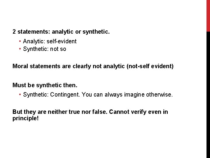 2 statements: analytic or synthetic. • Analytic: self-evident • Synthetic: not so Moral statements