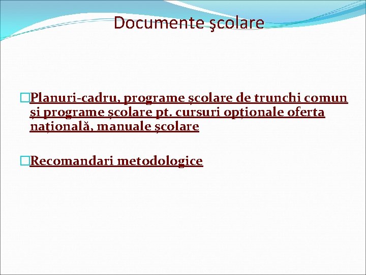 Documente şcolare �Planuri-cadru, programe şcolare de trunchi comun şi programe şcolare pt. cursuri opţionale