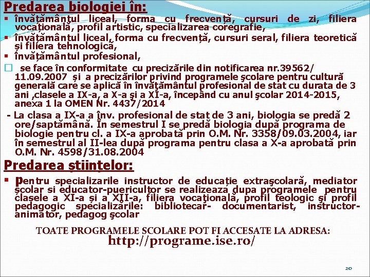 Predarea biologiei în: § învățământul liceal, forma cu frecvență, cursuri de zi, filiera vocațională,